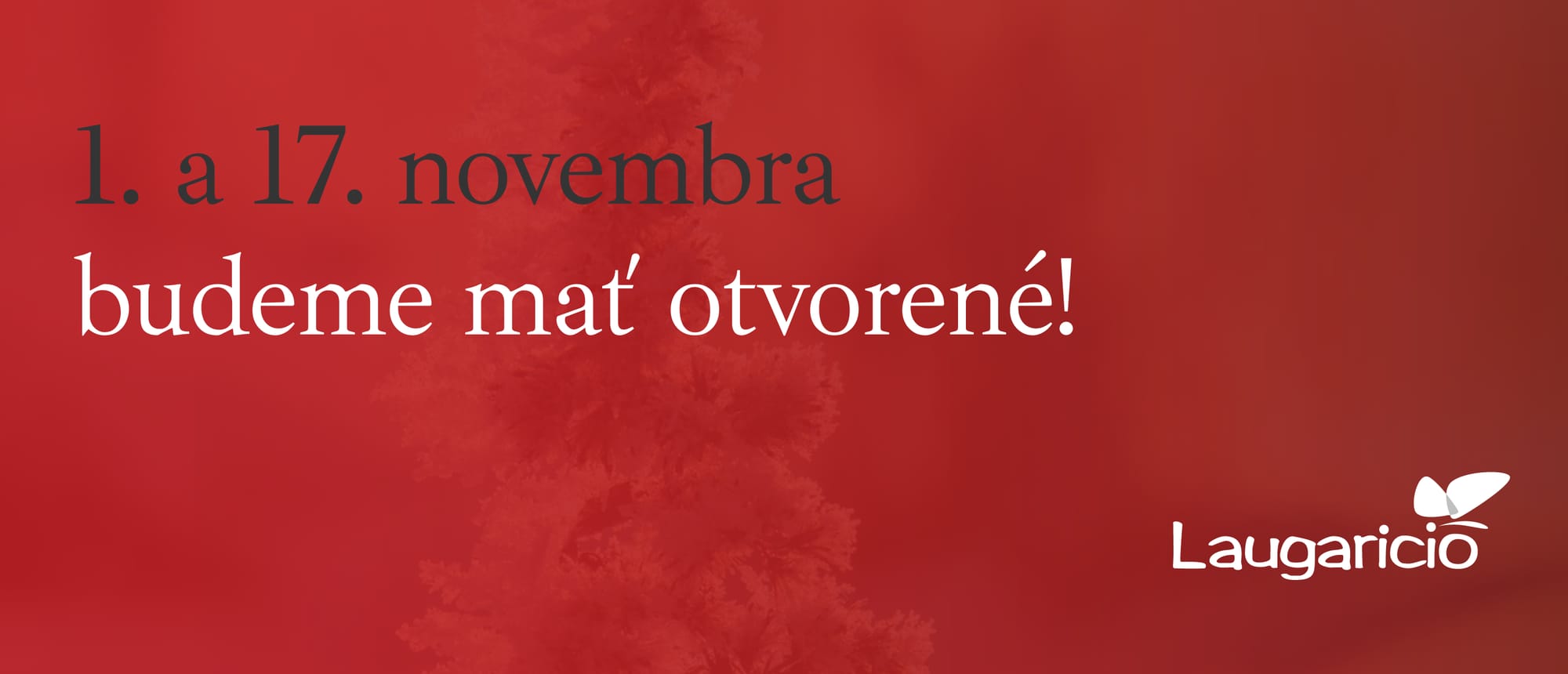 1. a 17. novembra budeme mať otvorené! – OC Laugaricio